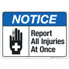 Report All Injuries At Once Sign, ANSI Notice Sign