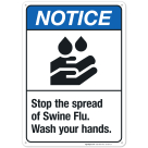 Stop The Spread Of Swine Flu Wash Your Hands Sign, ANSI Notice Sign