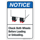 Chock Both Wheels Before Loading Or Unloading Sign, ANSI Notice Sign