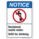 Reclaimed Waste Water Unfit For Drinking Sign, ANSI Notice Sign