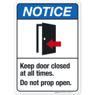 Keep Door Closed At All Times Do Not Prop Open Sign, ANSI Notice Sign, (SI-4895)