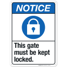 This Gate Must Be Kept Locked Sign, ANSI Notice Sign