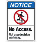 No Access Not A Pedestrian Walkway Sign, ANSI Notice Sign
