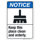 Keep This Place Clean And Orderly Sign, ANSI Notice Sign