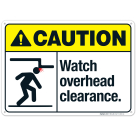 Watch Overhead Clearance Sign, ANSI Caution Sign