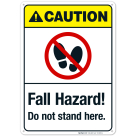Fall Hazard Do Not Stand Here Sign, ANSI Caution Sign