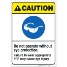 Do Not Operate Without Eye Protection Sign, ANSI Caution Sign