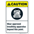 Wear Approved Breathing Apparatus Beyond This Point Sign, ANSI Caution Sign