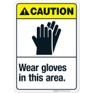 Wear Gloves In This Area Sign, ANSI Caution Sign