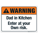 Dad In Kitchen Enter At Your Own Risk Sign, ANSI Warning Sign