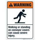 Walking Or Standing On Conveyor Covers Can Cause Severe Injury Sign, ANSI Warning Sign