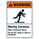 Moving Conveyor Risk Of Serious Injury Do Not Sit Walk Or Ride Sign, ANSI Warning Sign