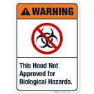 This Hood Not Approved For Biological Hazards Sign, ANSI Warning Sign, (SI-5104)