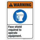 Face Shield Required To Operate Equipment Sign, ANSI Warning Sign