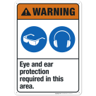 Eye And Ear Protection Required In This Area Sign, ANSI Warning Sign