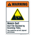 Watch Out Don't Be Standed By Incoming Tides Sign, ANSI Warning Sign