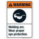 Welding Arc Wear Proper Eye Protection Sign, ANSI Warning Sign