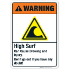 High Surf Can Cause Drowning And Injury Don't Go Out Sign, ANSI Warning Sign
