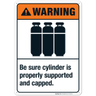 Be Sure Cylinder Is Properly Supported And Capped Sign, ANSI Warning Sign