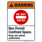 Non Permit Confined Space Keep Out Unless Authorized Sign, ANSI Warning Sign, (SI-5157)