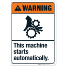 This Machine Starts Automatically Sign, ANSI Warning Sign