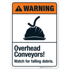 Overhead Conveyors Watch For Falling Debris Sign, ANSI Warning Sign