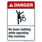 No Loose Clothing While Operating This Machine Sign, ANSI Danger Sign