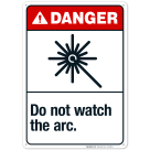 Do Not Watch The Arc Sign, ANSI Danger Sign