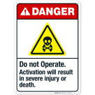 Do Not Operate Activation Will Result In Severe Injury Or Death Sign, ANSI Danger Sign