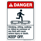 Climbing, Sitting, Walking Or Riding On Conveyor At Any Time Sign, ANSI Danger Sign
