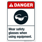Wear Safety Glasses When Using Equipment Sign, ANSI Danger Sign
