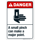 A Small Pinch Can Make A Major Point Sign, ANSI Danger Sign