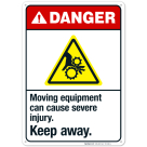 Moving Equipment Can Cause Severe Injury Keep Away Sign, ANSI Danger Sign