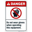 Do Not Wear Gloves When Operating This Equipment Sign, ANSI Danger Sign