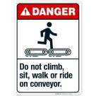 Do Not Climb, Sit, Walk Or Ride On Conveyor Sign, ANSI Danger Sign