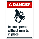 Do Not Operate Without Guards In Place Sign, ANSI Danger Sign