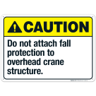 Do Not Attach Fall Protection To Overhead Crane Structure Sign, ANSI Caution Sign
