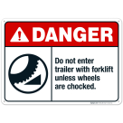 Do Not Enter Trailer With Forklift Unless Wheels Are Chocked Sign, ANSI Danger Sign
