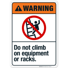 Do Not Climb On Equipment Or Racks Sign, ANSI Warning Sign