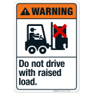 Do Not Drive With Raised Load Sign, ANSI Warning Sign
