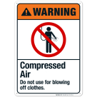 Compressed Air Do Not Use For Blowing Off Clothes Sign, ANSI Warning Sign