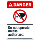 Do Not Operate Unless Authorized Sign, ANSI Danger Sign