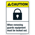 When Removing Guards Equipment Must Be Locked Out Sign, ANSI Caution Sign