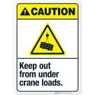 Keep Out From Under Crane Loads Sign, ANSI Caution Sign