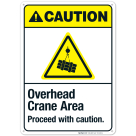Overhead Crane Area Proceed With Caution Sign, ANSI Caution Sign