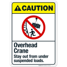 Overhead Crane Stay Out From Under Suspended Loads Sign, ANSI Caution Sign