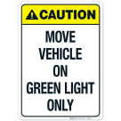 Move Vehicle On Green Light Only Sign, ANSI Caution Sign, (SI-5620)