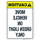 Move Vehicle On Green Light Only Sign, ANSI Caution Sign, (SI-5621)