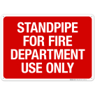 Standpipe For Fire Department Use Only Sign, Fire Safety Sign, (SI-5673)
