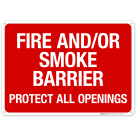 Fire And Or Smoke Barrier Protect All Openings Sign, Fire Safety Sign, (SI-5675)